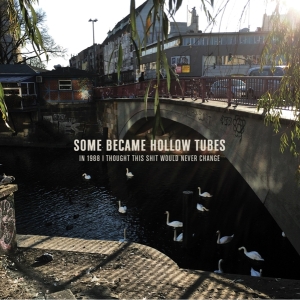 Some Became Hollow Tubes - In 1988 I Thought This Shit Would Never Change ryhmässä ME SUOSITTELEMME / Joululahjavinkki: CD @ Bengans Skivbutik AB (4117747)