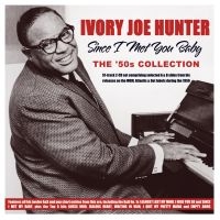 Hunter Ivory Joe - Since I Met You Baby - The 50'S Col ryhmässä CD @ Bengans Skivbutik AB (4119305)