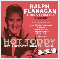 Flanagan Ralph And His Orchestra - Hot Toddy - Hits & Selected Singles ryhmässä CD @ Bengans Skivbutik AB (4119306)