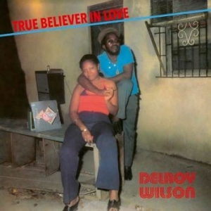 Delroy Wilson - True Believer In Love ryhmässä VINYYLI @ Bengans Skivbutik AB (4119862)