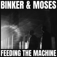 Binker And Moses - Feeding The Machine ryhmässä CD @ Bengans Skivbutik AB (4119877)