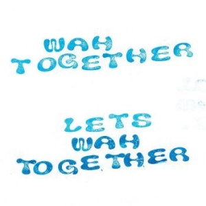 Wah Togehter - Let's Wah Together (White) ryhmässä VINYYLI @ Bengans Skivbutik AB (4125625)