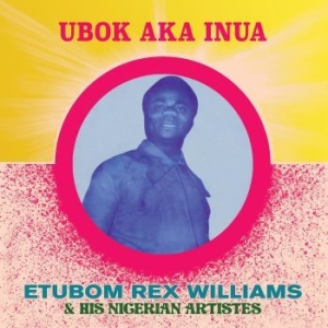 Williams Etubom Rex - Ubok Aka Inua ryhmässä ME SUOSITTELEMME / Joululahjavinkki: Vinyyli @ Bengans Skivbutik AB (4125626)