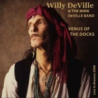 Deville Willy & The Mink Deville Ba - Venus Of The Docks - Live In Bremen ryhmässä CD @ Bengans Skivbutik AB (4127000)