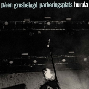 Hurula - På En Grusbelagd Parkeringsplats ryhmässä Minishops / Hurula @ Bengans Skivbutik AB (4127117)