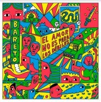 Bareto - El Amor No Es Para Los Débiles ryhmässä VINYYLI @ Bengans Skivbutik AB (4128503)