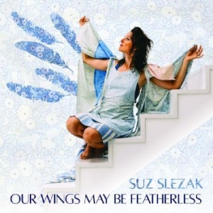 Slezak Suz - Our Wings May Be Fearless ryhmässä CD @ Bengans Skivbutik AB (4128639)