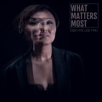 Gee Hye Lee Trio - What Matters Most ryhmässä CD @ Bengans Skivbutik AB (4128748)