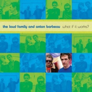 The Loud Family And Anton Barb - What If It Works? ryhmässä CD @ Bengans Skivbutik AB (4128763)