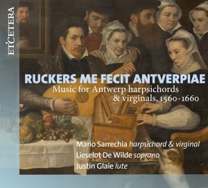 Mario Sarrechia - Ruckers Me Fecit Antverpiae (1560-1660) ryhmässä CD @ Bengans Skivbutik AB (4129398)