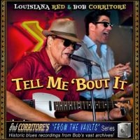 Louisiana Red & Bob Corritore - Tell Me 'Bout It ryhmässä CD @ Bengans Skivbutik AB (4129846)