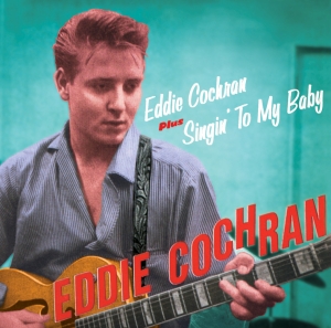 Cochran Eddie - Eddie Cochran + Singin'to My Baby ryhmässä CD @ Bengans Skivbutik AB (4131705)