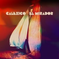 Calexico - El Mirador (Red Vinyl) ryhmässä VINYYLI @ Bengans Skivbutik AB (4133795)