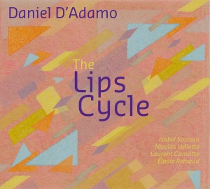 D'adamo Daniel - The Lips Cycle ryhmässä CD @ Bengans Skivbutik AB (4133844)