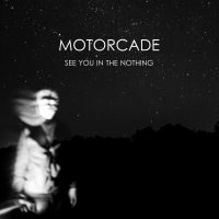 Motorcade - See You In The Nothing ryhmässä VINYYLI @ Bengans Skivbutik AB (4134253)