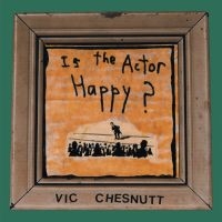 Chesnutt Vic - Is The Actor Happy? (Seaglass & Gol ryhmässä VINYYLI @ Bengans Skivbutik AB (4134321)