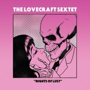 Lovecraft Sextet - Nights Of Lust ryhmässä CD @ Bengans Skivbutik AB (4134346)