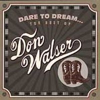 Walser Don - Dare To Dream: The Best Of Don Wals ryhmässä CD @ Bengans Skivbutik AB (4134594)