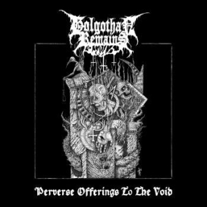 Golgothan Remains - Perverse Offerings To The Void ryhmässä CD @ Bengans Skivbutik AB (4138650)