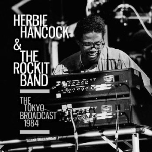 Herbie Hancock & The Rockit Band - Tokyo Broadcast (Live Broadcast 198 ryhmässä CD @ Bengans Skivbutik AB (4139002)