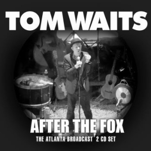 Tom Waits - After The Fox (2 Cd Live Broadcast) ryhmässä Minishops / Tom Waits @ Bengans Skivbutik AB (4139005)