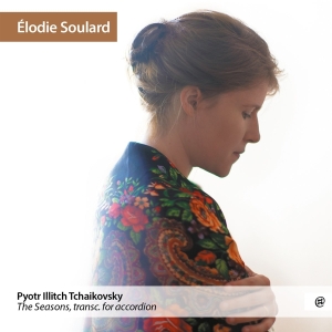 Elodie Soulard - Tchaikovsky The Seasons ryhmässä CD @ Bengans Skivbutik AB (4139131)