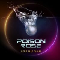 Poison Rose - Little Bang Theory ryhmässä CD @ Bengans Skivbutik AB (4139269)