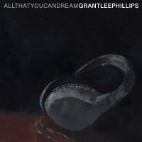 Phillips Grant-Lee - All That You Can Dream ryhmässä VINYYLI @ Bengans Skivbutik AB (4139658)