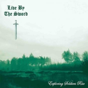 Live By The Sword - Exploring Soldiers Rise (Green Viny ryhmässä VINYYLI @ Bengans Skivbutik AB (4141764)