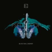 Black Nail Cabaret - Pseudopop (Digipack) ryhmässä CD @ Bengans Skivbutik AB (4141977)