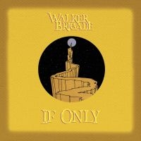 Walker Brigade - If Only ryhmässä CD @ Bengans Skivbutik AB (4142602)