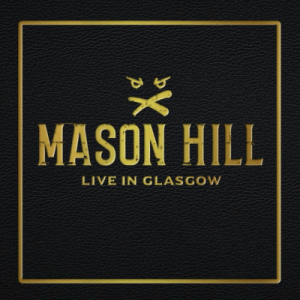 Mason Hill - Live In Glasgow ryhmässä ME SUOSITTELEMME / Joululahjavinkki: CD @ Bengans Skivbutik AB (4143465)