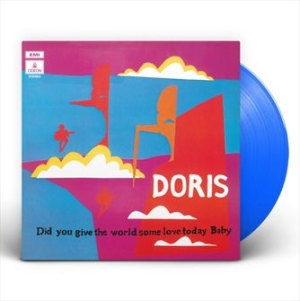 Doris - Did You Give The World Some Love Today, Baby (Ltd Blue Vinyl) ryhmässä ME SUOSITTELEMME / Årsbästalistor 2022 / Årsbästa 22 Ellinor @ Bengans Skivbutik AB (4143631)