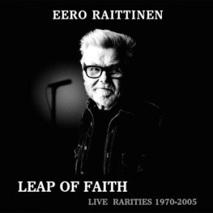 Eero Raittinen - Leap Of Faith - Live Rarities 1970- ryhmässä CD @ Bengans Skivbutik AB (4143636)