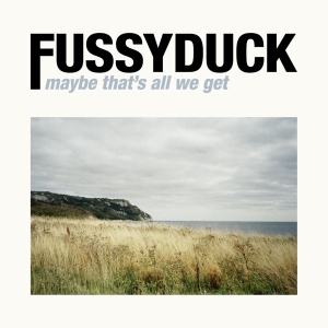 Fussyduck - Maybe That's All We Get ryhmässä CD @ Bengans Skivbutik AB (4146170)