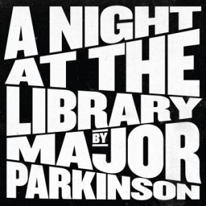 Major Parkinson - A Night At The Library ryhmässä -Start BOR1 @ Bengans Skivbutik AB (4146235)