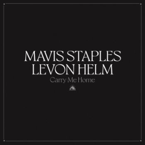 Mavis Staples & Levon Helm - Carry Me Home (Svart vinyl) ryhmässä ME SUOSITTELEMME / Årsbästalistor 2022 / Mojo 22 @ Bengans Skivbutik AB (4147286)