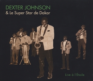 Dexter & Le Super Star De Dakar Johnson - Live A L'etoile ryhmässä CD @ Bengans Skivbutik AB (4148097)