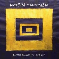 Trower Robin - Coming Closer To The Day (Gold) ryhmässä Minishops / Robin Trower @ Bengans Skivbutik AB (4150303)