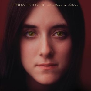 Linda Hoover - I Mean To Shine ryhmässä CD @ Bengans Skivbutik AB (4150320)