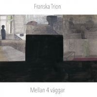 Franska Trion - Mellan 4 Väggar ryhmässä Minishops / Franska Trion @ Bengans Skivbutik AB (4150328)