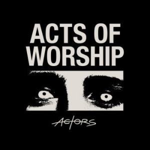 Actors - Acts Of Worship ryhmässä VINYYLI @ Bengans Skivbutik AB (4150623)