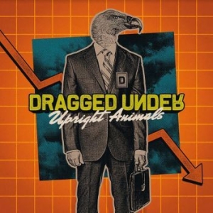 Dragged Under - Upright Animals (Orange) ryhmässä VINYYLI @ Bengans Skivbutik AB (4150674)