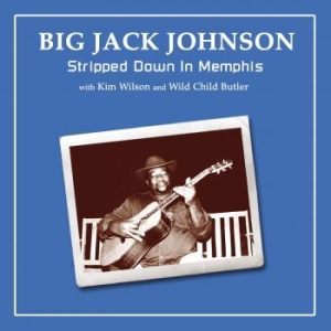 Johnson Big Jack - Stripped Down In Memphis ryhmässä CD @ Bengans Skivbutik AB (4150746)