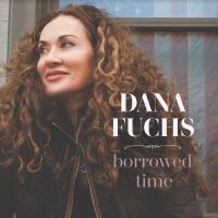 Fuchs Dana - Borrowed Time ryhmässä CD @ Bengans Skivbutik AB (4150781)