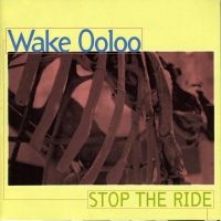 Wake Ooloo - Stop The Ride ryhmässä CD @ Bengans Skivbutik AB (4150791)