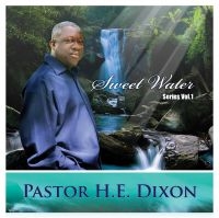 Pastor H.E.  Dixon - Sweet Water Series Vol. 1 ryhmässä CD @ Bengans Skivbutik AB (4150839)