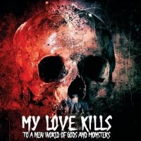 My Love Kills - To A New World Of Gods & Monsters ryhmässä Labels / Progress Productions @ Bengans Skivbutik AB (4153083)