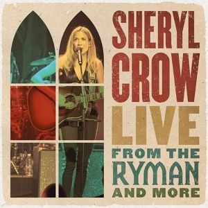 Sheryl Crow - Live From The Ryman And More (Vinyl) ryhmässä Minishops / Sheryl Crow @ Bengans Skivbutik AB (4153459)