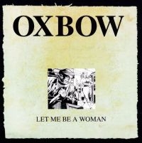 OXBOW - LET ME BE A WOMAN ryhmässä VINYYLI @ Bengans Skivbutik AB (4154272)